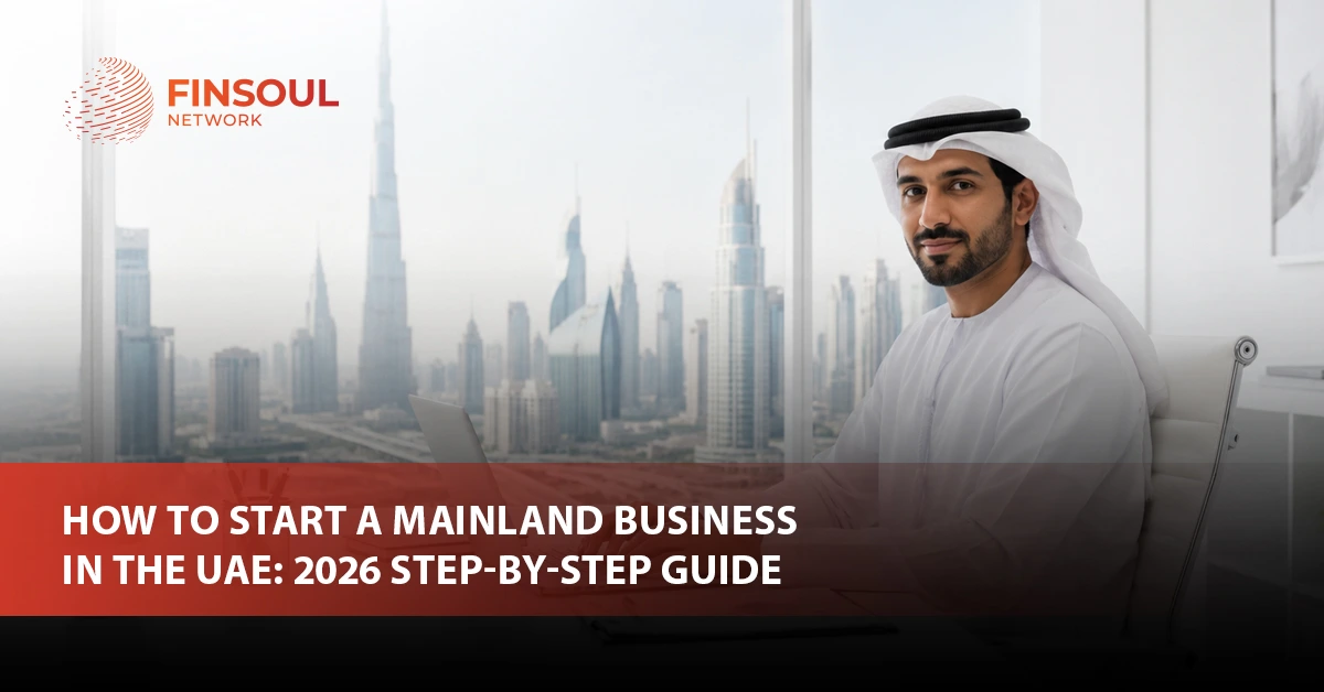 How to Start a Mainland Business in the UAE: 2026 Step-by-Step Guide