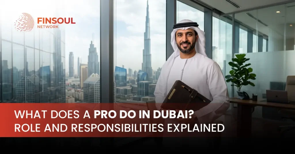 What Does a PRO Do in Dubai? Role and Responsibilities Explained